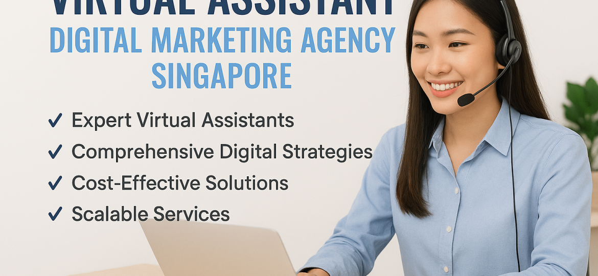 virtual assistant digital marketing agency singapore